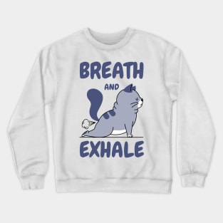 Breath and exhale Crewneck Sweatshirt